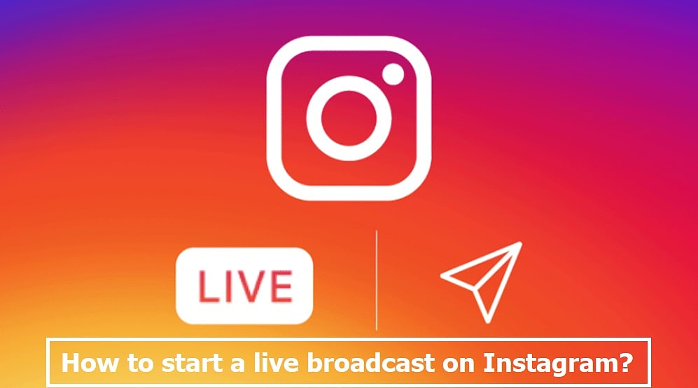 How to start a live broadcast on Instagram?