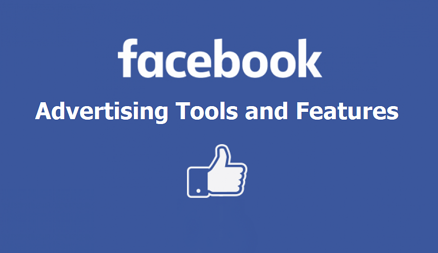 Facebook Advertising Tools and Features