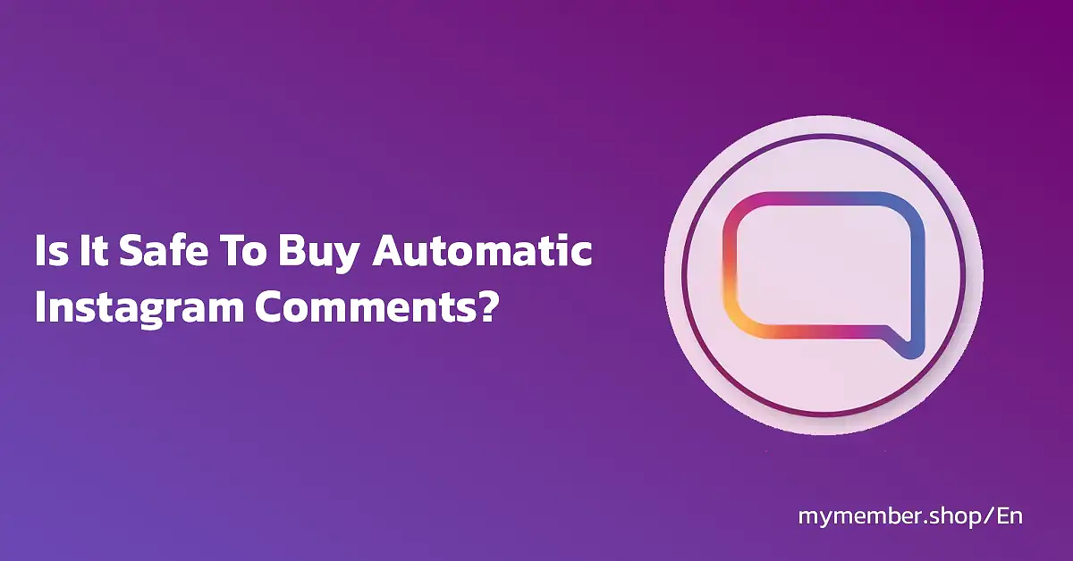 Is It Safe To Buy Automatic Instagram Comments?