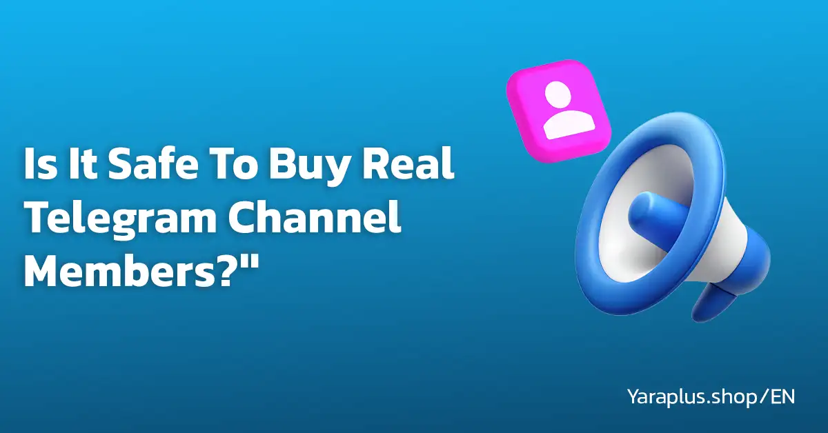 Is It Safe To Buy Real Telegram Channel Members