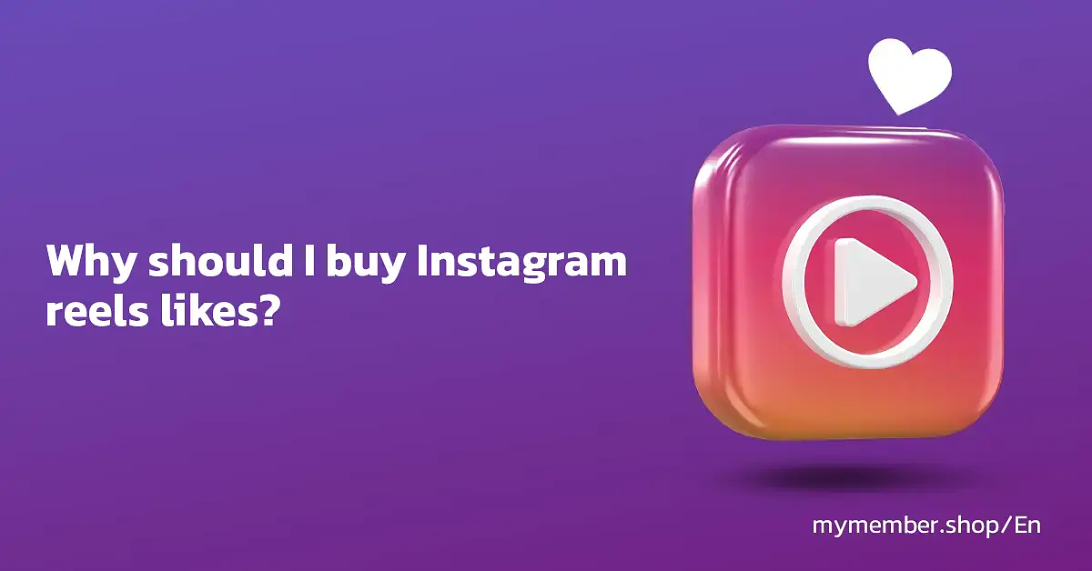 Why should I buy Instagram reels likes?