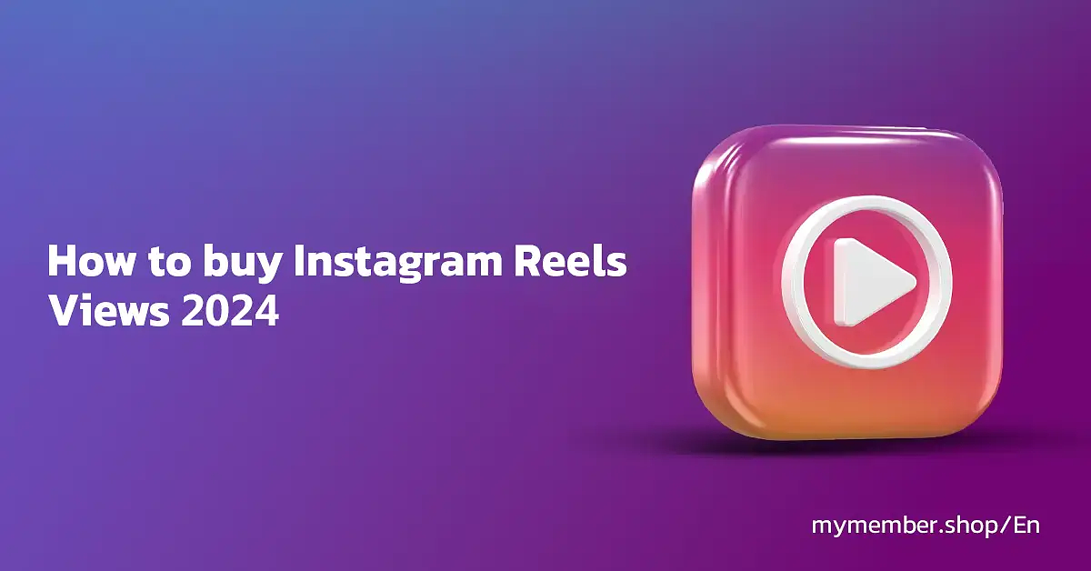 How to buy Instagram Reels Views 2024
