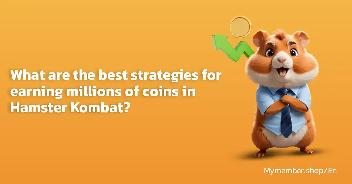 What are the best strategies for earning millions of coins in Hamster Kombat?