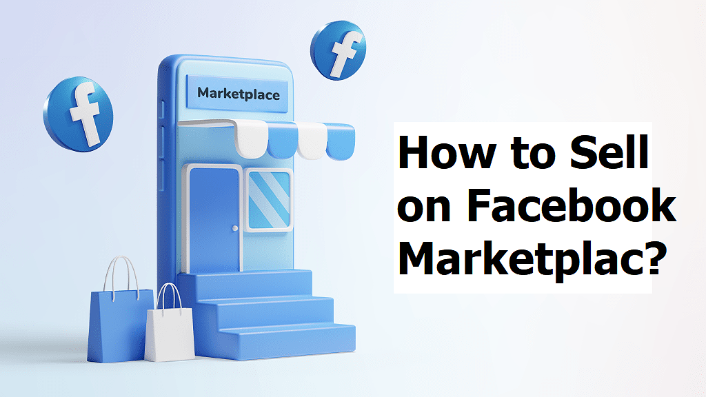 How to Sell on Facebook Marketplace in 2024?
