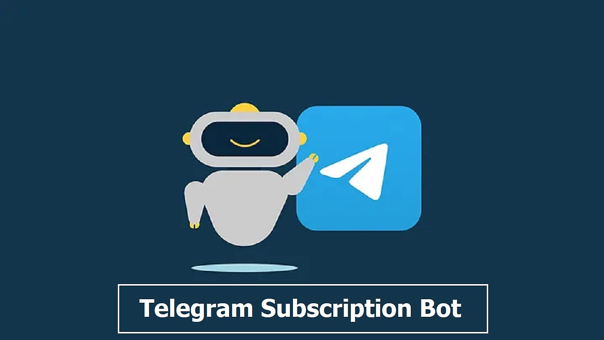 Telegram Subscription Bot- Telegram subscribers bot