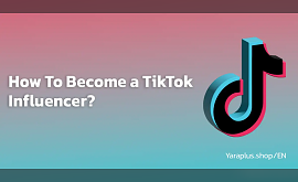 How To Become a TikTok Influencer in 2024?