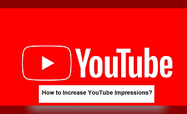 How to Increase YouTube Impressions