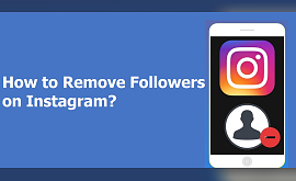 How to Remove Followers on Instagram?